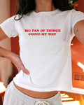 Big Fan Of Things Going My Way Baby Tee