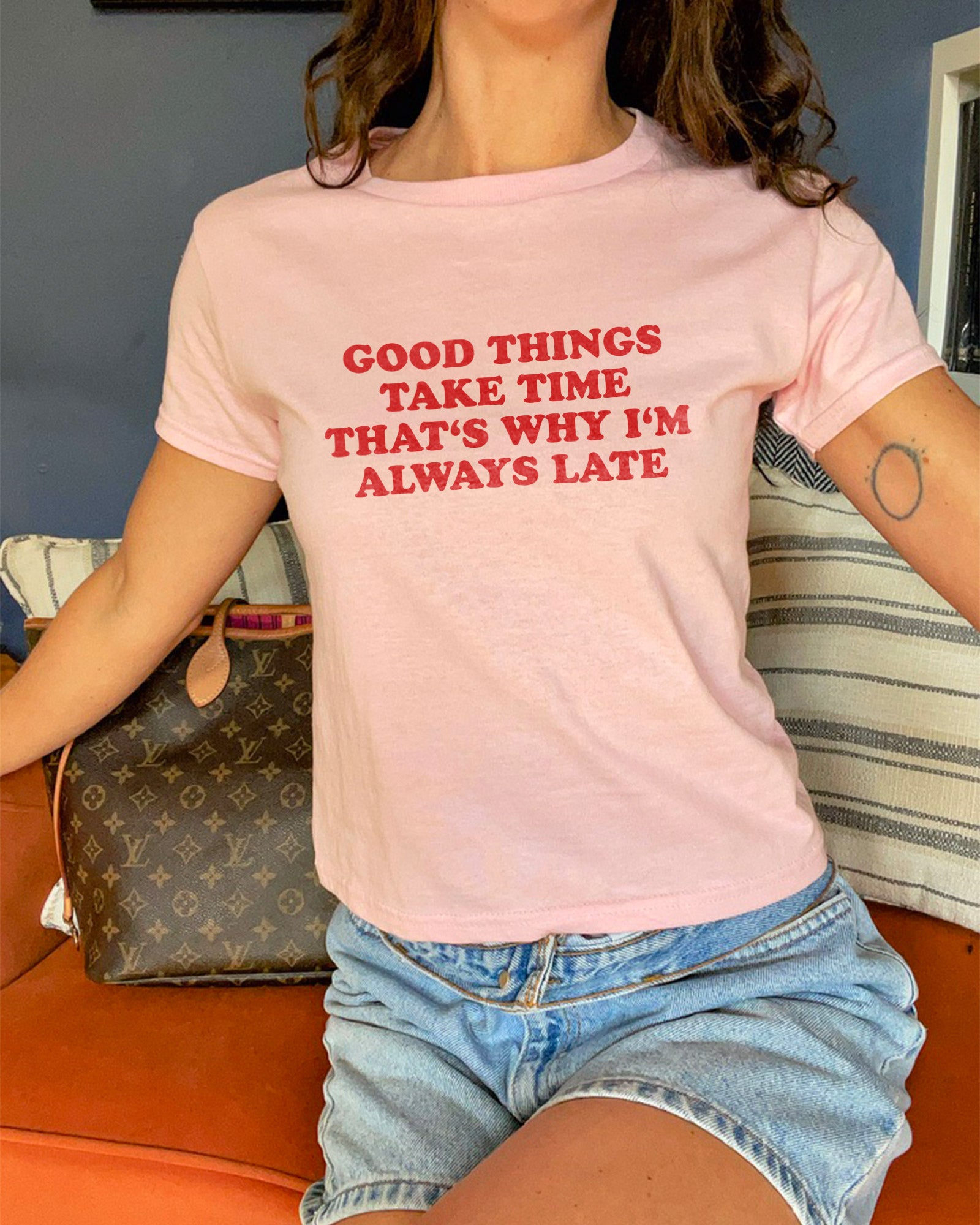Good Things Take Time That's Why I'm Always Late Baby Tee